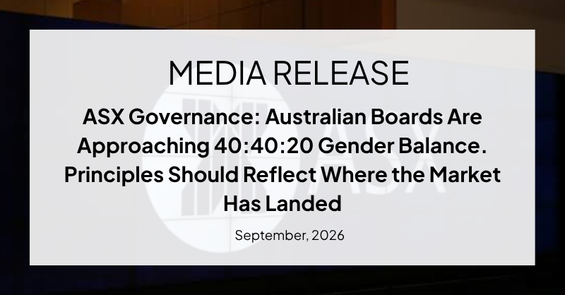 ASX GOVERNANCE: AUSTRALIAN BOARDS ARE APPROACHING 40:40:20 GENDER BALANCE. THE PRINCIPLES SHOULD REFLECT WHERE THE MARKET HAS LANDED