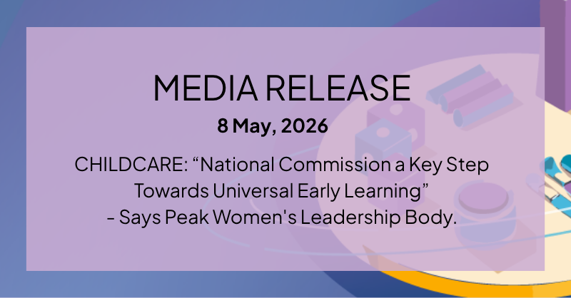 CHILDCARE: National Commission a Key Step Towards Universal Early Learning, Says Peak Women's Leadership Body