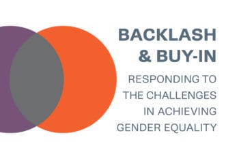 Backlash & Buy-In: Responding to the Challenges in Achieving Gender Equality